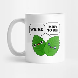 We're Mint To Be Cute Food Pun Mug